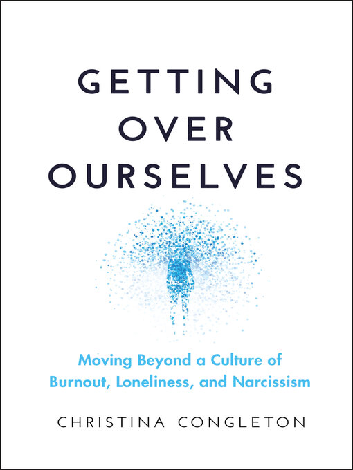 Title details for Getting Over Ourselves by Christina Congleton - Available